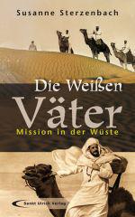 Susanne Sterzenbach: Die Weien Vter. Mission in der Wste