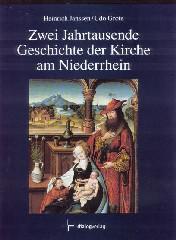 Zwei Jahrtausende Geschichte der Kirche am Niederrhein. 