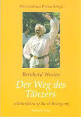 Bernhard Wosien: Der Weg des Tänzers. Selbsterfahrung durch Bewegung