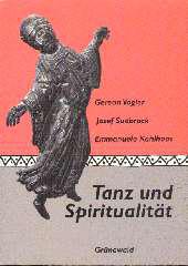 Gereon Vogler / Josef Sudbrack / Emmanuela Kohlhaas: Tanz und Spiritualität. 