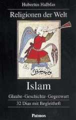 Hubertus Halbfas: Religionen der Welt  - Islam. Glaube - Geschichte - Gegenwart.