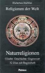 Hubertus Halbfas: Religionen der Welt - Naturreligionen. Glaube - Geschichte - Gegenwart