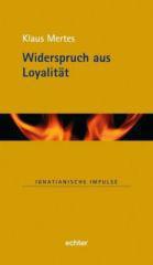 Klaus Mertes: Widerspruch aus Loyalitt. 