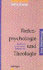 Willy Obrist: Tiefenpsychologie und Theologie. Aufbruch in ein neues Bewusstsein. Eine Einfhrung