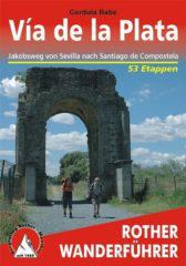 Cordula Rabe: Va de la Plata. Jakobsweg von Sevilla nach Santiago de Compostela - 53 Etappen