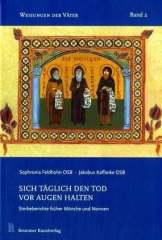 Sophronia Feldmann / Jakobus Kaffanke: Sich tglich den Tod vor Augen halten. Sterbeberichte frher Mnche und Nonnen