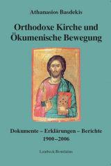 Orthodoxe Kirche und Ökumenische Bewegung. Dokumente - Erklärungen - Berichte 1900-2006