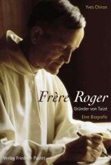 Yves Chiron: Frre Roger - Grnder von Taiz. Eine Biografie