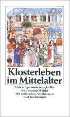 Johannes Bhler: Klosterleben im Mittelalter. Nach zeitgenssischen Quellen