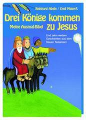 Reinhard Abeln: Drei Knige kommen zu Jesus Malbuch. Und zehn weitere Geschichten aus dem Alten Testament.