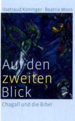 Ilsetraud Kninger / Beatrix Moos: Auf den zweiten Blick. Chagall und die Bibel