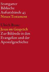 Ulrich Busse: Jesus im Gesprch. Zur Bildrede in den Evangelien und der Apostelgeschichte