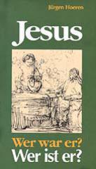 Jesus - Wer war er? Wer ist er?. 