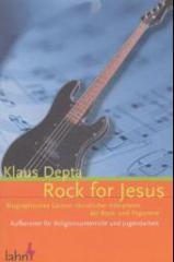 Klaus Depta: Rock for Jesus. Biographisches Lexikon christlicher Interpreten der Rock-und Popszene Aufbereitet fr Religionsunterricht und Jugendarbeit.