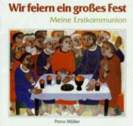 Petro M�ller: Wir feiern ein gro�es Fest. Meine Erstkommunion