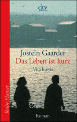 Jostein Gaarder: Das Leben ist kurz. Vita brevis - Roman