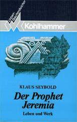 Klaus Seybold: Der Prophet Jeremia. Leben und Werk