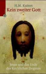 Harry M. Kuitert: Kein zweiter Gott. Jesus und das Ende des kirchlichen Dogmas