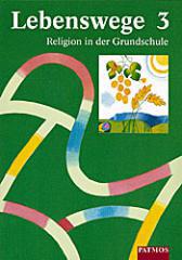 Esther Dreiner / Hermann-Josef Frisch: Lebenswege - Schülerbuch Band 3. Religion in der Grundschule