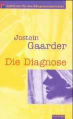 Jostein Gaarder: Die Diagnose. Mit Erläuterungen und Arbeitsanregungen