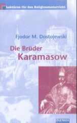 Fjodor M. Dostojewski: Die Brüder Karamasow. Die Auflehnung; Der Großinquisitor. 5. Buch, Kapitel 4 und 5. Mit Erläuterungen und Arbeitsanregungen.