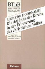 Eduardo Hoornaert: Die Anfnge der Kirche in der Erinnerung des christlichen Volkes. 