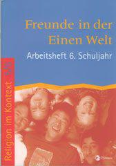 Georg Bubolz / Maria Bubolz-Janssen: Religion im Kontext 5/6: Freunde in der Einen Welt. Arbeitsheft 6. Schuljahr