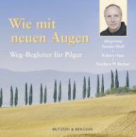 Notker Wolf / Robert Haas / Norbert M. Becker: Wie mit neuen Augen. Weg-Begleiter fr Pilger