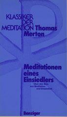 Thomas Merton: Meditationen eines Einsiedlers. ber den Sinn von Meditation und Einsamkeit