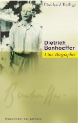 Eberhard Bethge: Dietrich Bonhoeffer. Theologe - Christ - ZeitgenosseEine Biographie