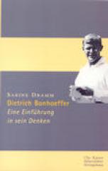 Sabine Dramm: Dietrich Bonhoeffer. Eine Einfhrung in sein Denken