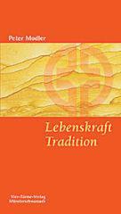 Peter Modler: Lebenskraft Tradition. 