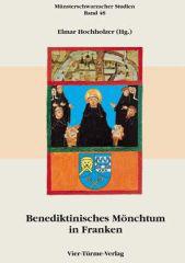 Benediktinisches Mnchtum in Franken vom 12. bis 17. Jahrhundert. Zum 400. Todestag des Mnsterschwarzacher Abtes Johannes IV. Burckhardt (1563-1598)