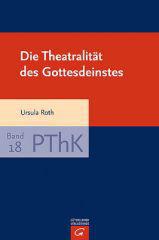 Ursula Roth: Die Theatralitt des Gottesdienstes. 