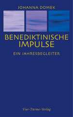 Johanna Domek: Benediktinische Impulse. Ein Jahresbegleiter