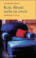 Uta Schlegel-Holzmann: Kein Abend mehr zu zweit. Familienstand: Witwe