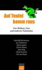 Auf Teufel komm raus. Von Wollust, Geiz und anderen Tods�nden