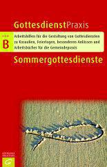 Sommergottesdienste. Gottesdienste, Andachten, Predigten, Szenen, liturgische Stcke