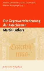 Die Gegenwartsbedeutung der Katechismen Martin Luthers. 