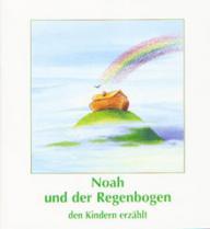 Klaus Bastian: Noah und der Regenbogen den Kindern erzhlt. 