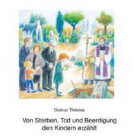 Dietmar Thnnes: Von Sterben, Tod und Beerdigung den Kindern erzhlt. 