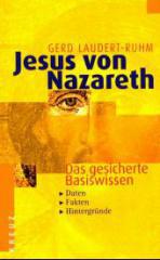 Gerd Laudert-Ruhm: Jesus von Nazareth. Das gesicherte Basiswissen