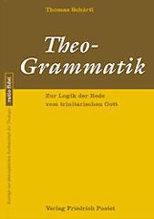 Thomas Schrtl: Theo-Grammatik. Zur Logik der Rede vom trinitarischen Gott