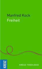 Manfred Kock: Freiheit. ber das Verstndnis evangelischer Freiheit