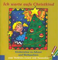 Ich warte aufs Christkind. Kinderreime zu Advent und Weihnachten zum Vorlesen, Lesen und Ausmalen