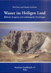Wiel Dierx / Gnther Garbrecht: Wasser im Heiligen Land. Biblische Zeugnisse und archologische Forschungen