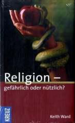 Keith Ward: Religion - gefhrlich oder ntzlich?. 
