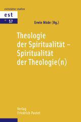 Theologie der Spiritualitt - Spiritualitt der Theologie(n). Eine fcherbergreifende Grundlagenstudie