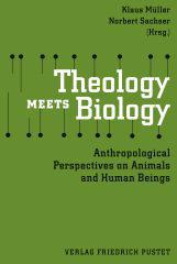 Theology Meets Biology. Anthropological Perspectives on Animals and Human Beings