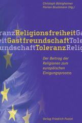 Religionsfreiheit - Gastfreundschaft - Toleranz. Der Beitrag der Religionen zum europischen Einigungsprozess